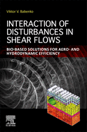 Interaction of Disturbances in Shear Flows: Bio-Based Solutions for Aero- And Hydrodynamic Efficiency