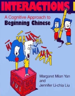 Interactions I [Text ] Workbook]: A Cognitive Approach to Beginning Chinese - Yan, Margaret Mian, and Liu, Jennifer Li-Chia