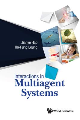 Interactions in Multiagent Systems - Hao, Jianye, and Leung, Ho-Fung