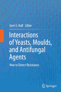 Interactions of Yeasts, Moulds, and Antifungal Agents: How to Detect Resistance