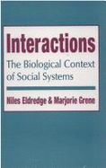 Interactions: The Biological Context of Social Systems