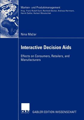 Interactive Decision AIDS: Effects on Consumers, Retailers, and Manufacturers - Mazar, Nina