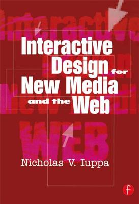 Interactive Design for New Media and the Web - Iuppa, Nick