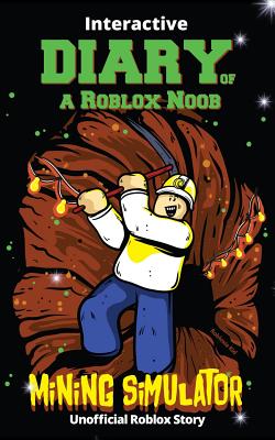 Interactive Diary Of A Roblox Noob Mining Simulator By Robloxia Kid Alibris - roblox mining simulator amber