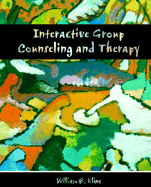 Interactive Group Counseling and Therapy - Kline, William B