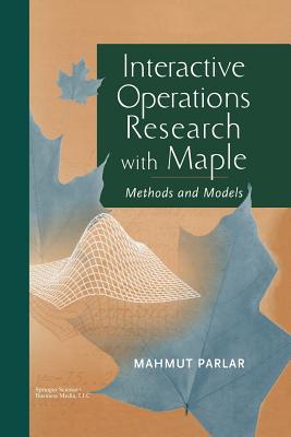 Interactive Operations Research with Maple: Methods and Models - Parlar, Mahmut