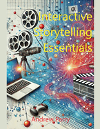 Interactive Storytelling Essentials