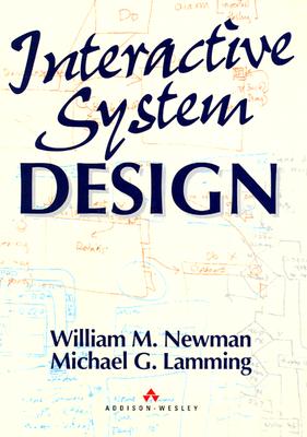 Interactive System Design - Newman, William, and Lamming, Michael G, and Lamming, Mik