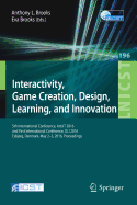 Interactivity, Game Creation, Design, Learning, and Innovation: 5th International Conference, Artsit 2016, and First International Conference, DLI 2016, Esbjerg, Denmark, May 2-3, 2016, Proceedings