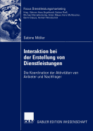 Interaktion Bei Der Erstellung Von Dienstleistungen: Die Koordination Der Aktivitaten Von Anbieter Und Nachfrager