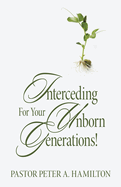 Interceding For Your Unborn Generations!