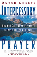 Intercessory Prayer: How God Can Use Your Prayers to Move Heaven & Earth - Sheets, Dutch