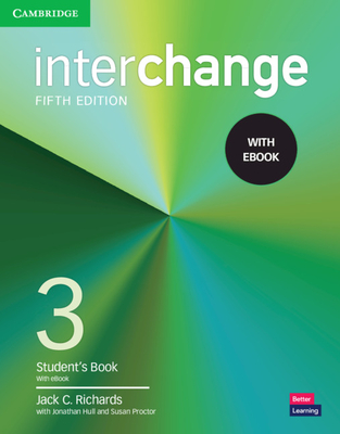 Interchange Level 3 Student's Book with eBook - Richards, Jack C, and Hull, Jonathan, and Proctor, Susan