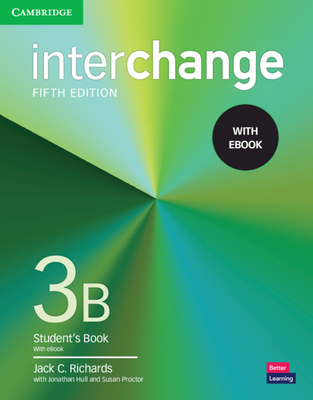 Interchange Level 3b Student's Book with eBook - Richards, Jack C, and Hull, Jonathan, and Proctor, Susan