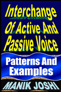 Interchange Of Active And Passive Voice: Patterns And Examples