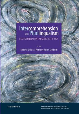 Intercomprehension and Plurilingualism: Assets for Italian Language in the USA - Dolci, Roberto (Editor), and Tamburri, Anthony (Editor)