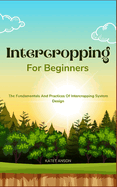 Intercropping for Beginners: The Fundamentals And Practices Of Intercropping System Design