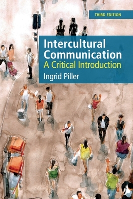Intercultural Communication: A Critical Introduction, 3rd Edition - Piller, Ingrid