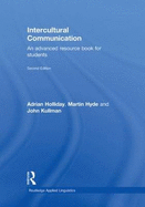 Intercultural Communication: An Advanced Resource Book for Students - Holliday, Adrian, Dr., and Kullman, John, and Hyde, Martin