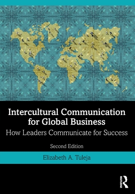 Intercultural Communication for Global Business: How Leaders Communicate for Success - Tuleja, Elizabeth A.