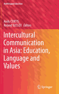 Intercultural Communication in Asia: Education, Language and Values