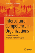 Intercultural Competence in Organizations: A Guide for Leaders, Educators and Team Players