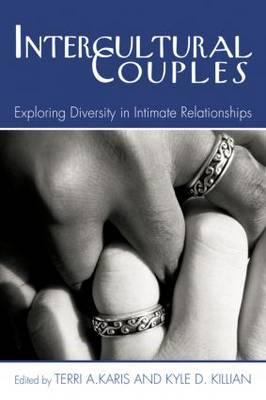 Intercultural Couples: Exploring Diversity in Intimate Relationships - Karis, Terri a (Editor), and Killian, Kyle D (Editor)