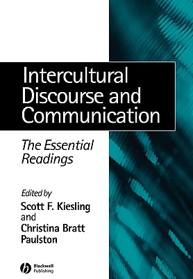 Intercultural Discourse and Communication: The Essential Readings - Kiesling, Scott F (Editor), and Paulston, Christina Bratt (Editor)