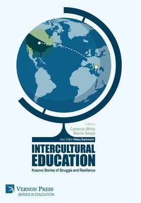 Intercultural Education: Kosovo Stories of Struggle and Resilience - White, Cameron (Editor), and Saqipi, Blerim (Editor)