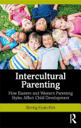 Intercultural Parenting: How Eastern and Western Parenting Styles Affect Child Development