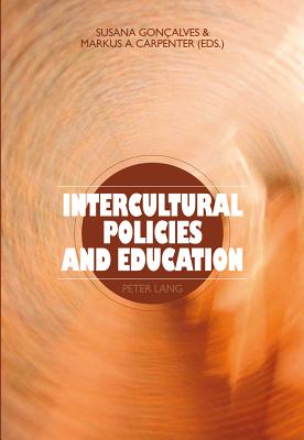 Intercultural Policies and Education - Gonalves, Susana (Editor), and Carpenter, Markus A. (Editor)