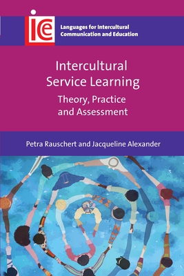 Intercultural Service Learning: Theory, Practice and Assessment - Rauschert, Petra, and Alexander, Jacqueline