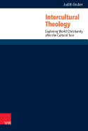 Intercultural Theology: Exploring World Christianity After the Cultural Turn