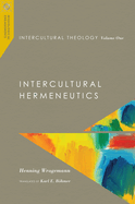 Intercultural Theology, Volume One: Intercultural Hermeneutics Volume 1