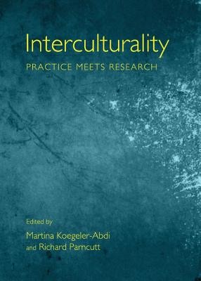 Interculturality: Practice meets Research - Koegeler-Abdi, Martina (Editor), and Parncutt, Richard (Editor)