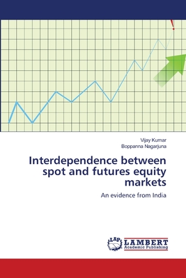 Interdependence between spot and futures equity markets - Kumar, Vijay, and Nagarjuna, Boppanna