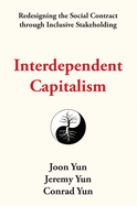 Interdependent Capitalism: Redesigning the Social Contract through Inclusive Stakeholding