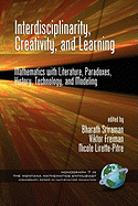 Interdisciplinarity, Creativity, and Learning: Mathematics with Literature, Paradoxes, History, Technology, and Modeling (Hc)