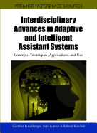 Interdisciplinary Advances in Adaptive and Intelligent Assistant Systems: Concepts, Techniques, Applications, and Use