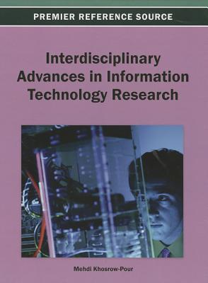 Interdisciplinary Advances in Information Technology Research - Khosrow-Pour, Mehdi (Editor)