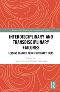 Interdisciplinary and Transdisciplinary Failures: Lessons Learned from Cautionary Tales