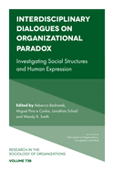 Interdisciplinary Dialogues on Organizational Paradox: Investigating Social Structures and Human Expression
