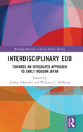 Interdisciplinary EDO: Toward an Integrated Approach to Early Modern Japan
