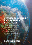 Interdisciplinary Environmental Solutions: Using Geospatial Technologies for Bridging Disciplines, Scale and Data