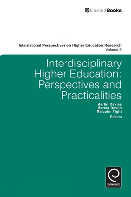 Interdisciplinary Higher Education: Perspectives and Practicalities - Davies, Martin (Editor), and Devlin, Marcia (Editor), and Tight, Malcolm (Series edited by)