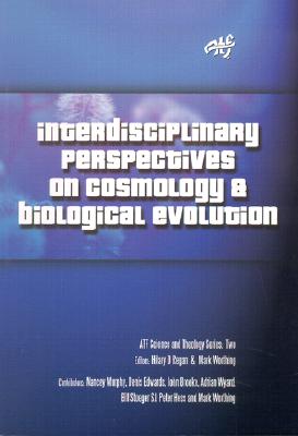 Interdisciplinary Perspectives on Cosmology and Biological Evolution - Regan, Hilary D (Editor), and Worthing, Mark (Editor)