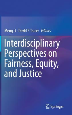 Interdisciplinary Perspectives on Fairness, Equity, and Justice - Li, Meng (Editor), and Tracer, David P (Editor)