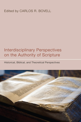 Interdisciplinary Perspectives on the Authority of Scripture - Bovell, Carlos R (Editor)