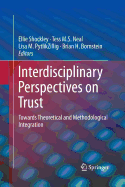 Interdisciplinary Perspectives on Trust: Towards Theoretical and Methodological Integration