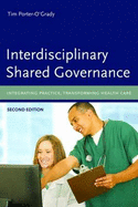 Interdisciplinary Shared Governance: Integrating Practice, Transforming Health Care: .